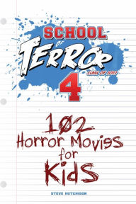 Title: School of Terror 2022: 102 Horror Movies for Kids, Author: Steve Hutchison