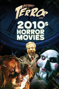 Title: Decades of Terror 2023: 2010s Horror Movies:, Author: Steve Hutchison