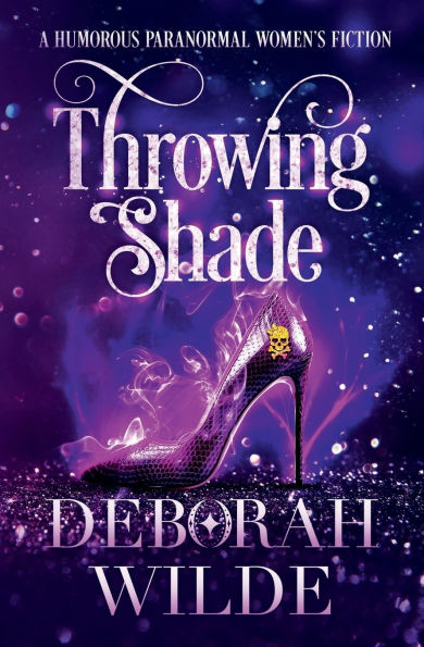 Throwing Shade: A Humorous Paranormal Women's Fiction