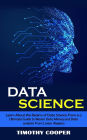 Data Science: Learn About the Realms of Data Science From a-z (Ultimate Guide to Master Data Mining and Data-analytic From Linear Algebra)