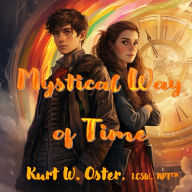Title: Mystical Way of Time, Author: Kurt W Oster
