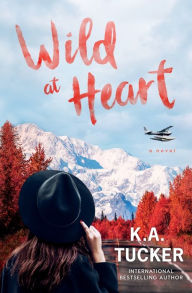 Title: Wild at Heart, Author: K a Tucker