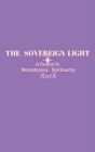 The Sovereign Light: A Course In Metaphysical Spirituality