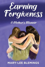 Title: Earning Forgiveness, Author: MARY-LEE BLEMINGS