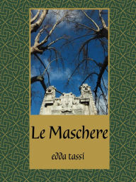 Title: Le Maschere, Author: Edda Tassi
