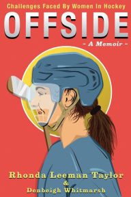 Title: OFFSIDE: - A Memoir - Challenges Faced by Women in Hockey, Author: Rhonda Leeman Taylor