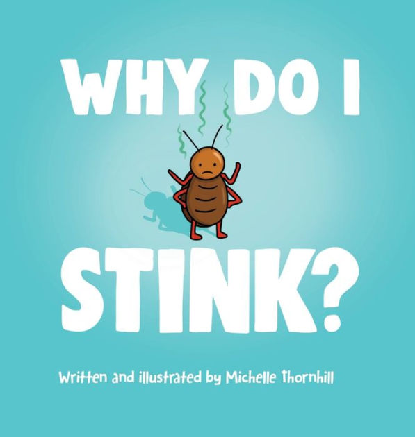 Why Do I Stink? by Michelle M Thornhill, Hardcover Barnes & Noble®