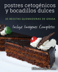 Title: postres cetogénicos y bocadillos dulces: 25 recetas quemadoras de grasa, Author: Elizabeth Jane