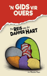 Title: 'n Gids vir Ouers, Die Reis van die Dapper Hart: Ondersteuning vir gesinne wat egskeiding ervaar, Author: Natalie Knox