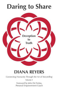 Title: Daring to Share: Deception to Truth, Author: Diana Reyers