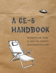 Title: A CE-5 Handbook: An Easy-To-Use Guide to Help You Contact Extraterrestrial Life, Author: Cielia Hatch