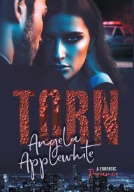 Title: Torn: A Forensic Romance, Author: Angela Applewhite