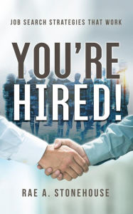 Title: You're Hired! Job Search Strategies That Work, Author: Rae A. Stonehouse