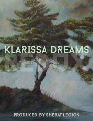 Title: Klarissa Dreams Redux: An Illuminated Anthology, Author: Shebat Legion