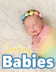 Title: Smiling Babies: A Picture Book With Easy-To-Read Text, Author: Lasting Happiness