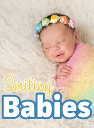 Title: Smiling Babies: A Picture Book With Easy-To-Read Text, Author: Lasting Happiness