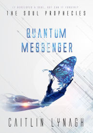 Title: Quantum Messenger, Author: Caitlin Lynagh