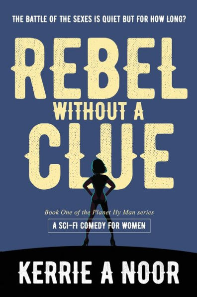 Rebel Without A Clue: A Sci Fi Comedy Where Women Rule