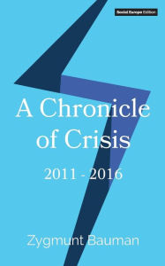 Title: A Chronicle of Crisis: 2011-2016, Author: Zygmunt Bauman