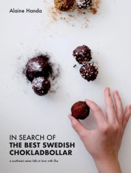 Title: In Search of the Best Swedish Chokladbollar: A southeast asian falls in love with fika, Author: Alaine Handa