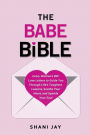 The Babe Bible: Every Woman's BFF - Love Letters to Guide You Through Life's Toughest Lessons, Soothe Your Heart, and Sparkle Your Soul