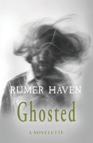Title: Ghosted: A Novelette, Author: Rumer Haven
