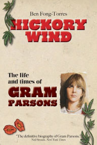Title: Hickory Wind - The Biography of Gram Parsons, Author: Ben Fong-Torres