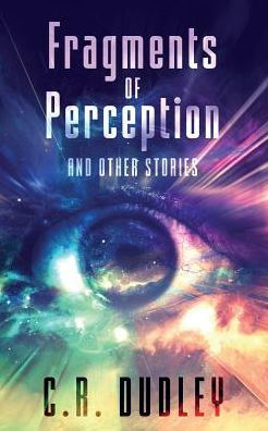 Fragments of Perception and Other Stories