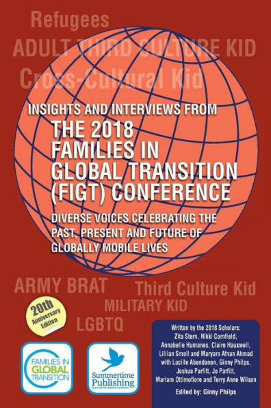 Insights and Interviews from the 2018 Families in Global Transition Conference: Diverse Voices Celebrating the Past, Present and Future of Globally Mobile Lives
