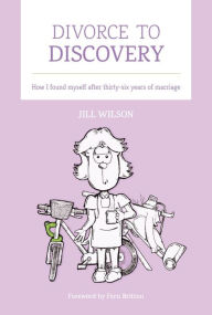 Title: Divorce to Discovery, Author: Jill Wilson