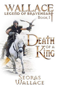 Title: Death Of A King, Author: Seoras Wallace