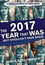 2017: The Year That Was: (But Shouldn't Have Been)