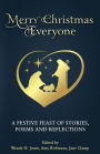 Merry Christmas Everyone: A festive feast of stories, poems and reflections