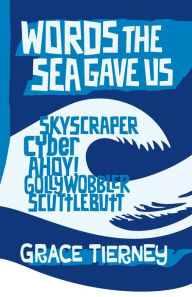Title: Words The Sea Gave Us, Author: Grace Tierney