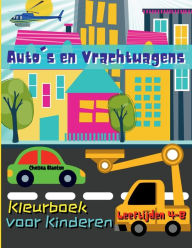 Title: Auto's en Vrachtwagens Kleurboek voor Kinderen Leeftijden 4-8: Gelukkige, Vrachtwagens, Tractoren, Vliegtuigen, Helikopters, Oude Auto's, Author: Chelsea Blanton