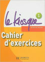 Le Kiosque: Niveau 1 Cahier D'Exercices