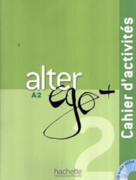 Title: Alter Ego + 2: Cahier d'Activitï¿½s: Alter Ego + 2: Cahier d'Activitï¿½s + CD Audio, Author: Annie Berthet