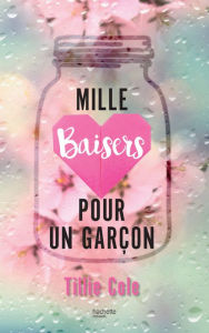 Title: Mille Baisers pour un garçon, Author: Tillie Cole