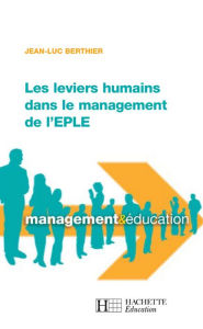 Title: Les leviers humains dans le management de l'EPLE, Author: Jean-Luc Berthier