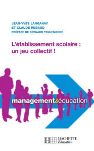 Title: L'établissement scolaire : un jeu collectif, Author: Claude Rebaud