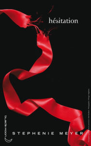 Title: Twilight 3 - Hésitation (French edition), Author: Stephenie Meyer