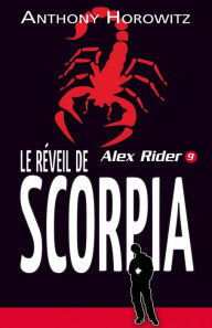 Title: Alex Rider 9- Le Réveil de Scorpia, Author: Anthony Horowitz