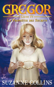 Title: Gregor 4 - La Prophétie des Secrets, Author: Suzanne Collins