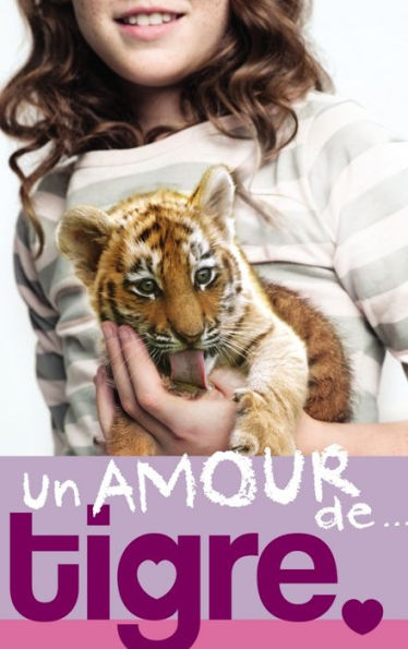 Un amour de... 1- Un amour de tigre