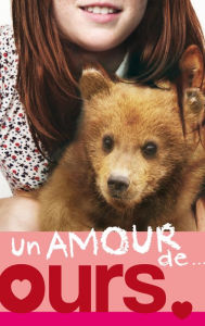 Title: Un amour de... - Tome 3 - Un amour d'ours, Author: Lucy Courtenay