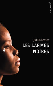 Title: Les larmes noires, Author: Julius Lester
