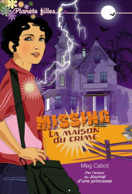 Title: Missing 3 - La maison du crime, Author: Meg Cabot