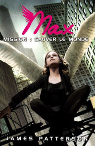 Title: Max 3 - Mission : sauver le monde, Author: James Patterson