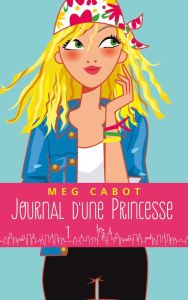 Title: Journal d'une princesse - Tome 1 - La grande nouvelle, Author: Meg Cabot