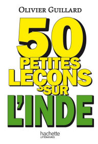 Title: 50 petites leçons sur l'Inde, Author: Olivier Guillard